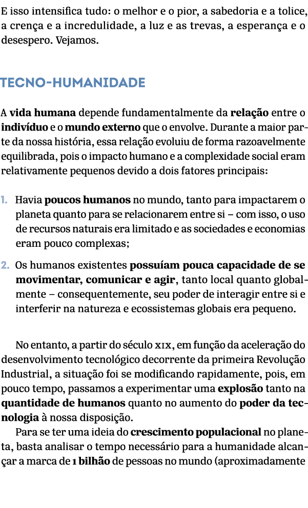 E isso intensifica tudo: o melhor e o pior, a sabedoria e a tolice, a cren a e a incredulidade, a luz e as trevas, a ...