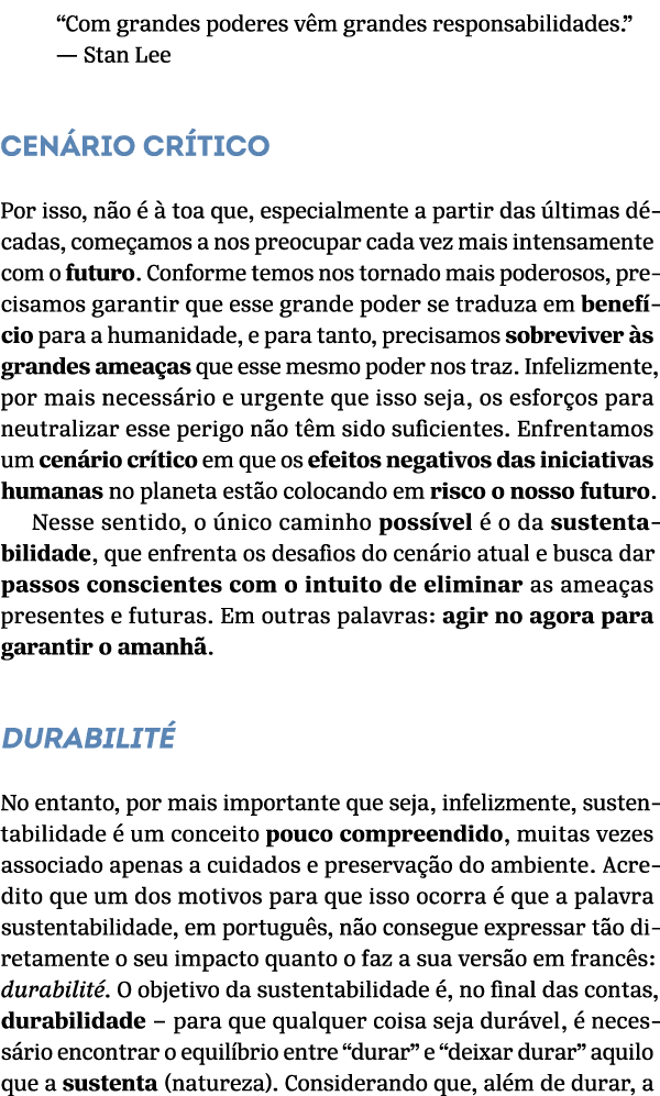 “Com grandes poderes v m grandes responsabilidades.” —Stan Lee Cen rio cr tico Por isso, n o    toa que, especialmen...