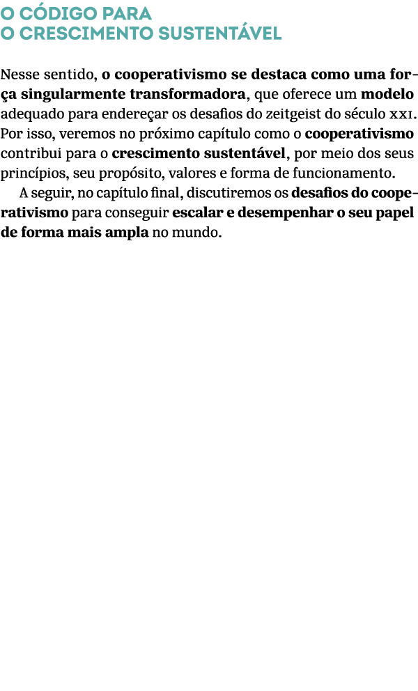 O c digo para o crescimento sustent vel Nesse sentido, o cooperativismo se destaca como uma for a singularmente trans...