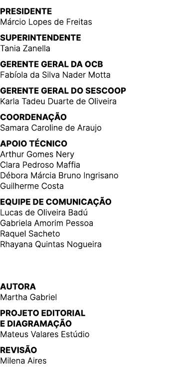 presidente M rcio Lopes de Freitas SUPERINTENDENTE Tania Zanella GERENTE GERAL DA OCB Fab ola da Silva Nader Motta GE...