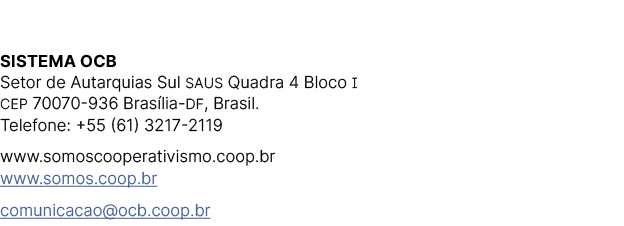 Sistema OCB Setor de Autarquias Sul SAUS Quadra 4 Bloco I CEP 70070 936 Bras lia DF, Brasil. Telefone: +55 (61) 3217 ...