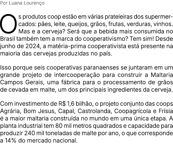 Por Luana Louren o Os produtos coop est o em v rias prateleiras dos supermercados: p es, leite, queijos, gr os, fruta...