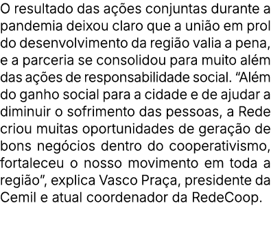 O resultado das a es conjuntas durante a pandemia deixou claro que a uni o em prol do desenvolvimento da regi o vali...