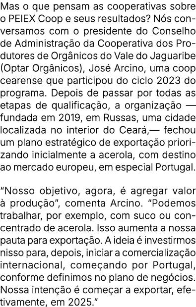 Mas o que pensam as cooperativas sobre o PEIEX Coop e seus resultados? N s conversamos com o presidente do Conselho d...