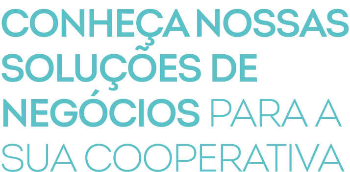 Conhe a NOSSAS solu es de neg cios para a sua cooperativa