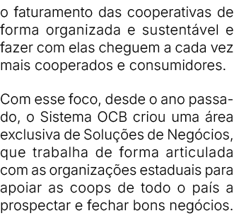 o faturamento das cooperativas de forma organizada e sustent vel e fazer com elas cheguem a cada vez mais cooperados ...