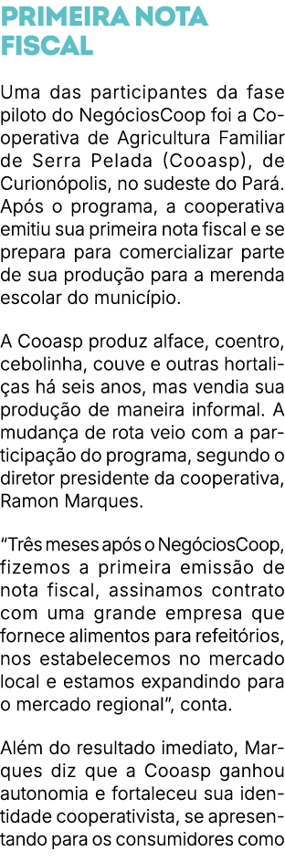 Primeira nota fiscal Uma das participantes da fase piloto do Neg ciosCoop foi a Cooperativa de Agricultura Familiar d...
