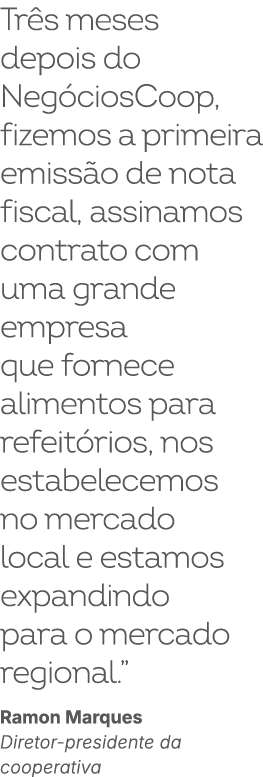 Tr s meses depois do Neg ciosCoop, fizemos a primeira emiss o de nota fiscal, assinamos contrato com uma grande empre...