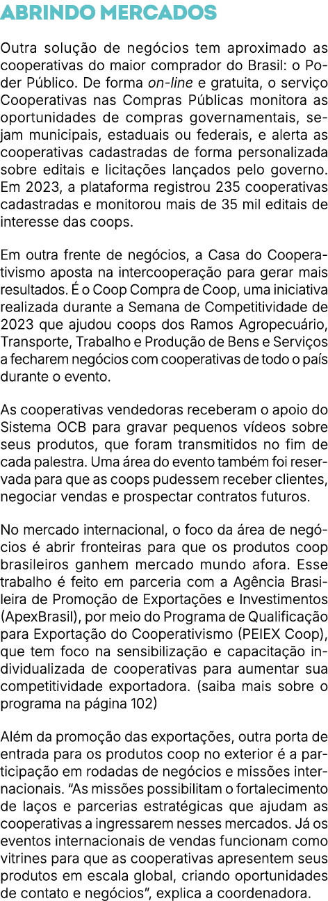Abrindo mercados Outra solu o de neg cios tem aproximado as cooperativas do maior comprador do Brasil: o Poder P bli...