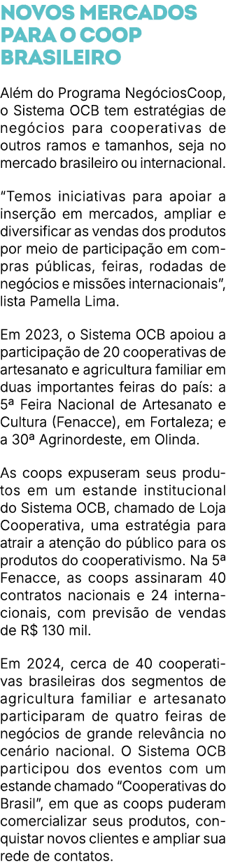 Novos mercados para o coop brasileiro Al m do Programa Neg ciosCoop, o Sistema OCB tem estrat gias de neg cios para c...