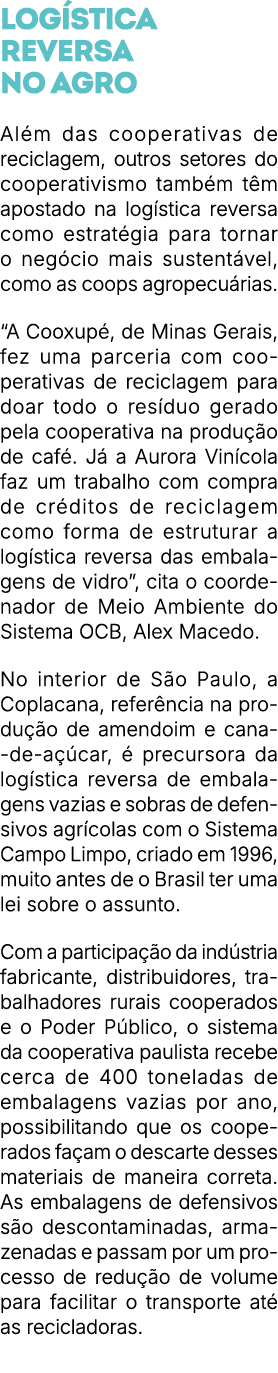 Log stica reversa no agro Al m das cooperativas de reciclagem, outros setores do cooperativismo tamb m t m apostado n...