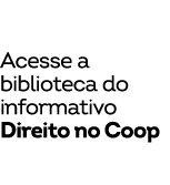 Acesse a biblioteca do informativo Direito no Coop