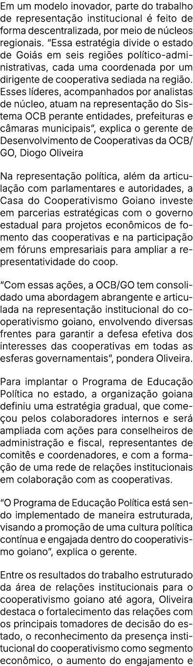 Em um modelo inovador, parte do trabalho de representa o institucional   feito de forma descentralizada, por meio de...