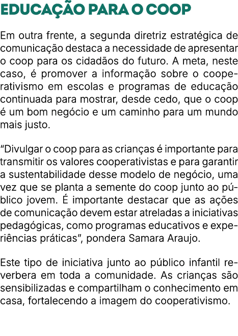 Educa o para o coop Em outra frente, a segunda diretriz estrat gica de comunica  o destaca a necessidade de apresent...