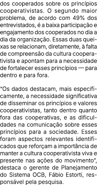 dos cooperados sobre os princ pios cooperativistas. O segundo maior problema, de acordo com 49% dos entrevistados,  ...