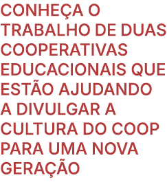 Conhe a o trabalho de duas cooperativas educacionais que est o ajudando a divulgar a cultura do coop para uma nova ge...