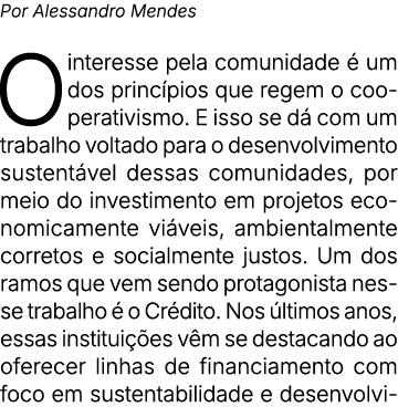 Por Alessandro Mendes O interesse pela comunidade  um dos princ pios que regem o cooperativismo. E isso se d  com um...