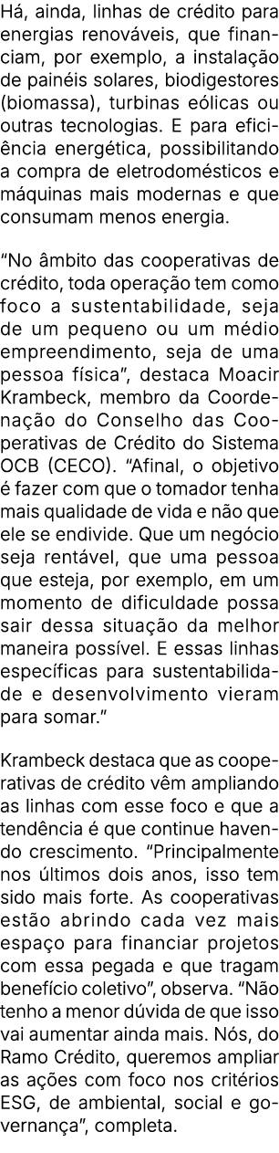 H , ainda, linhas de cr dito para energias renov veis, que financiam, por exemplo, a instala o de pain is solares, b...