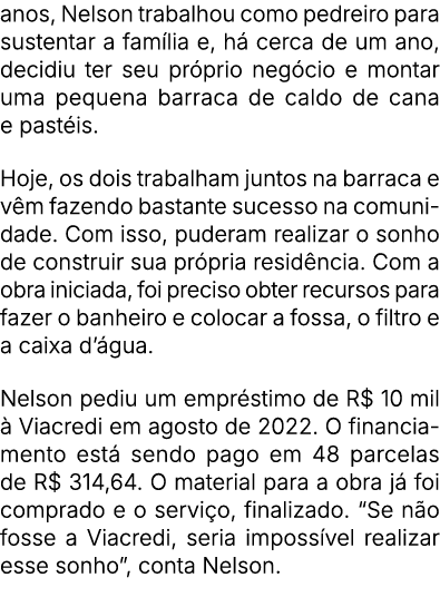anos, Nelson trabalhou como pedreiro para sustentar a fam lia e, h cerca de um ano, decidiu ter seu pr prio neg cio ...