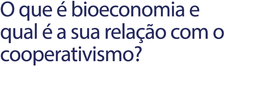 O que  bioeconomia e qual   a sua rela  o com o cooperativismo?