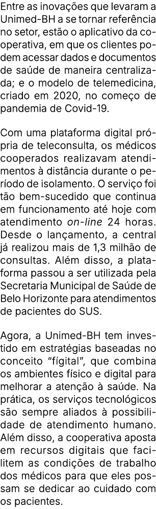 Entre as inova es que levaram a Unimed BH a se tornar refer ncia no setor, est o o aplicativo da cooperativa, em que...