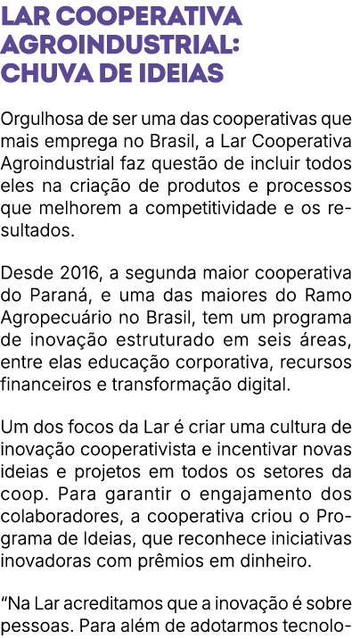 Lar Cooperativa Agroindustrial: chuva de ideias Orgulhosa de ser uma das cooperativas que mais emprega no Brasil, a L...