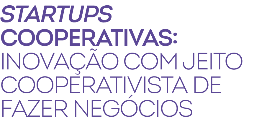 Startups cooperativas: inova o com jeito cooperativista de fazer neg cios