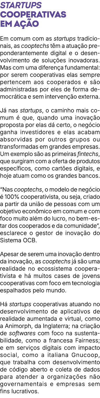 Startups cooperativas em a o Em comum com as startups tradicionais, as cooptechs t m a atua  o preponderantemente di...