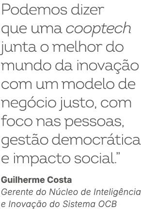 Podemos dizer que uma cooptech junta o melhor do mundo da inova o com um modelo de neg cio justo, com foco nas pesso...