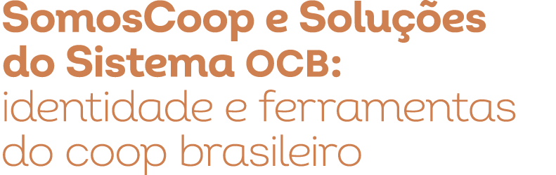 SomosCoop e Solu es do Sistema OCB: identidade e ferramentas do coop brasileiro