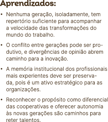 Aprendizados: • Nenhuma gera o, isoladamente, tem repert rio suficiente para acompanhar a velocidade das transforma ...
