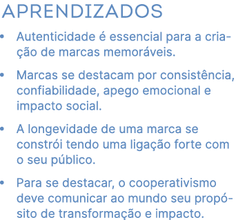 Aprendizados • Autenticidade  essencial para a cria  o de marcas memor veis. • Marcas se destacam por consist ncia, ...