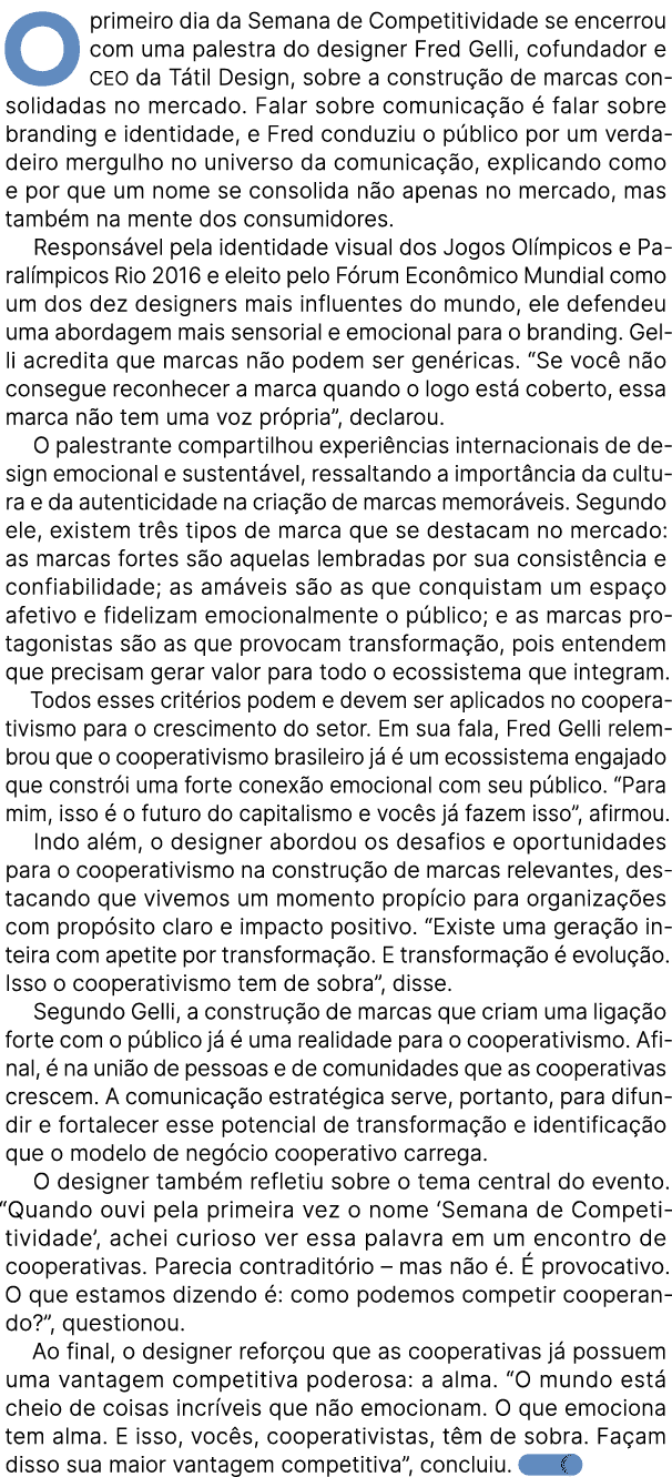 O primeiro dia da Semana de Competitividade se encerrou com uma palestra do designer Fred Gelli, cofundador e CEO da ...