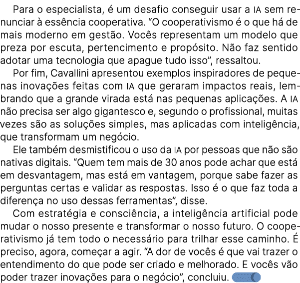 Para o especialista,  um desafio conseguir usar a IA sem renunciar   ess ncia cooperativa. “O cooperativismo   o que...