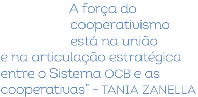 A for a do cooperativismo est na uni o e na articula  o estrat gica entre o Sistema OCB e as cooperativas” – Tania Z...