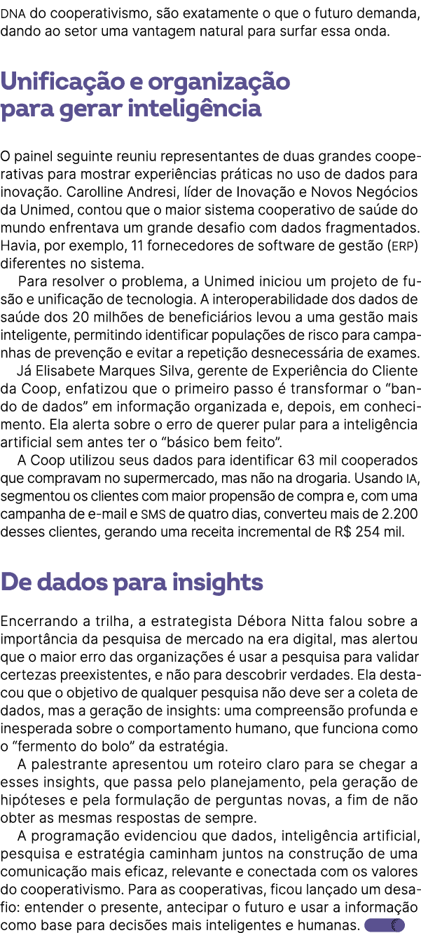 DNA do cooperativismo, s o exatamente o que o futuro demanda, dando ao setor uma vantagem natural para surfar essa on...