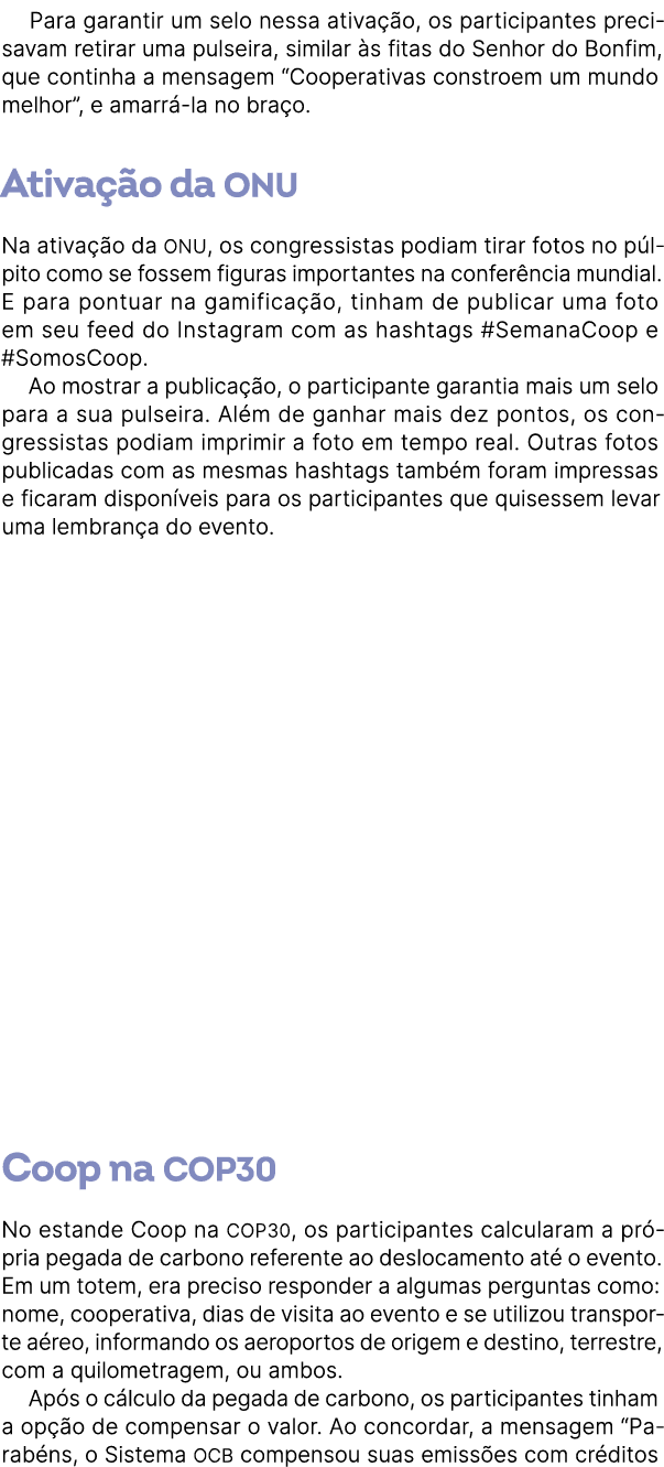 Para garantir um selo nessa ativa o, os participantes precisavam retirar uma pulseira, similar  s fitas do Senhor do...