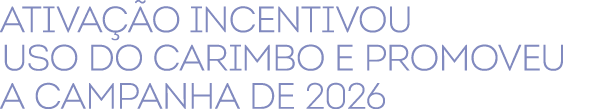 Ativa o incentivou uso do carimbo e promoveu a campanha de 2026