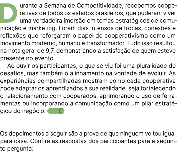 Durante a Semana de Competitividade, recebemos cooperativas de todos os estados brasileiros, que puderam viver uma ve...