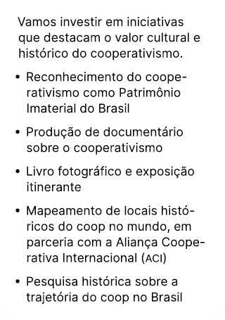 Vamos investir em iniciativas que destacam o valor cultural e hist rico do cooperativismo. • Reconhecimento do cooper...