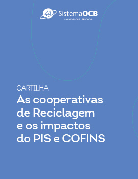 As cooperativas de Reciclagem e os impactos do PIS e COFINS