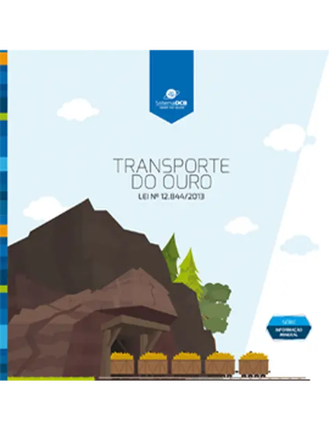 SÉRIE INFORMAÇÃO MINERAL - TRANSPORTE DO OURO - LEI Nº 12.844/2013