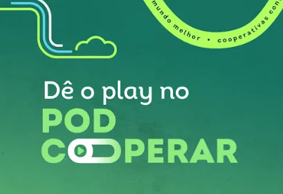 PodCooperar: nova temporada mostra que o futuro sustentável passa pelo cooperativismo 
